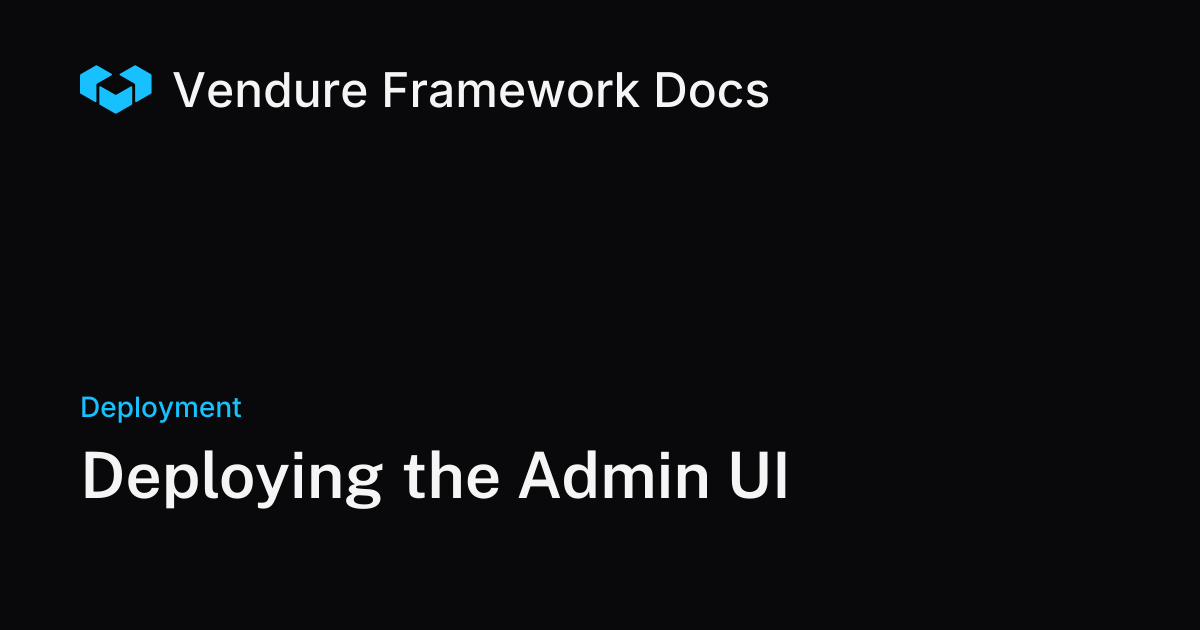 Deploying the Vendure Admin UI as a Stand-Alone App | Vendure Docs