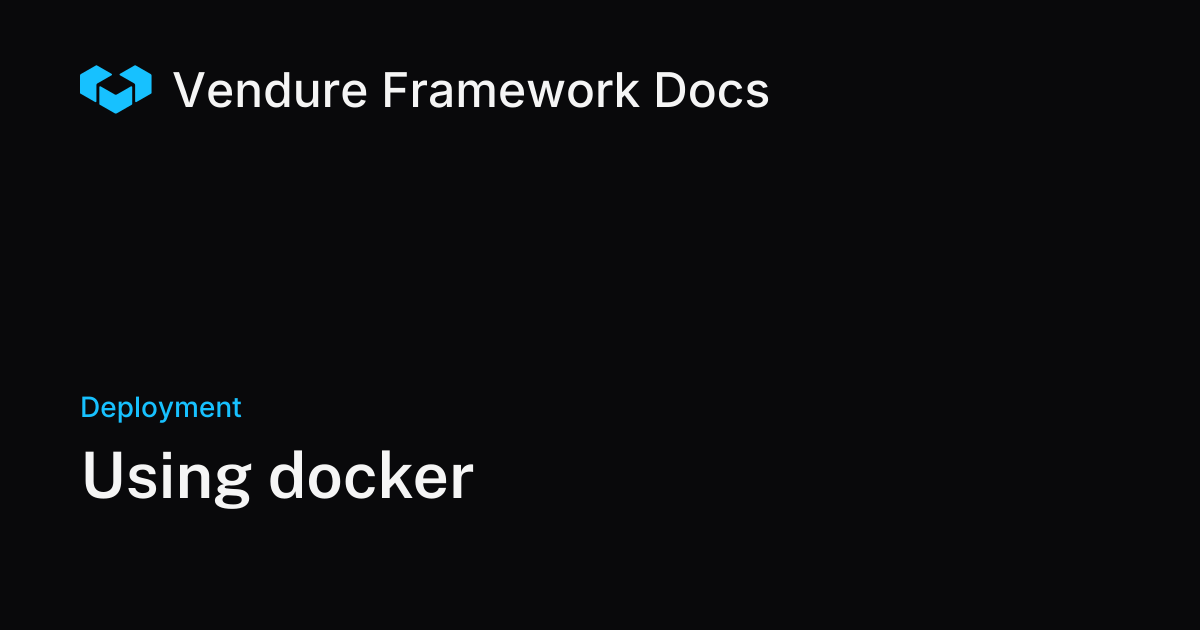 Running Vendure with Docker, Docker Compose, and Kubernetes | Vendure Docs