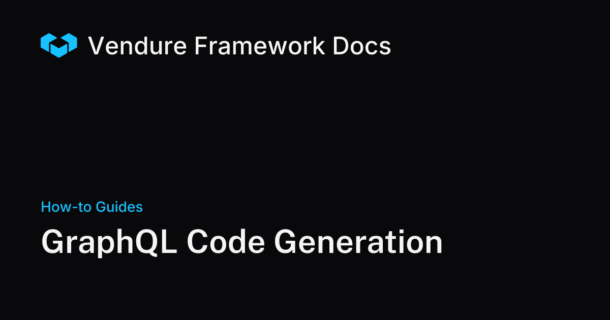 GraphQL Code Generation for Vendure Plugins | Vendure Docs