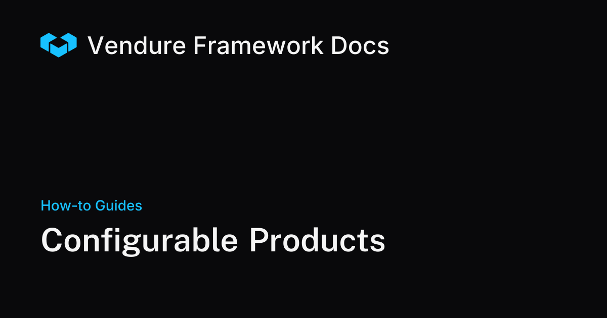 Configurable Products in Vendure with Custom Fields | Vendure Docs