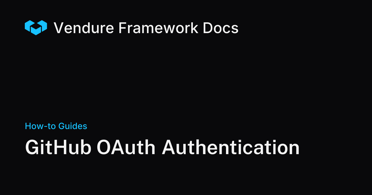 Setting Up GitHub OAuth Authentication in Vendure | Vendure Docs