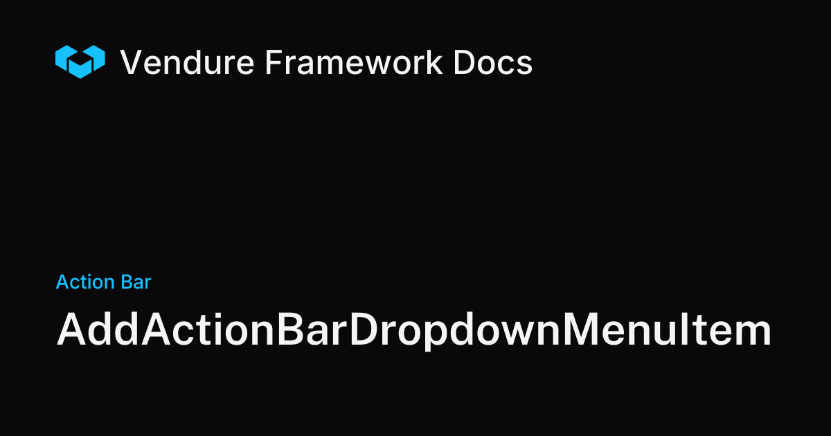 AddActionBarDropdownMenuItem | Vendure Docs