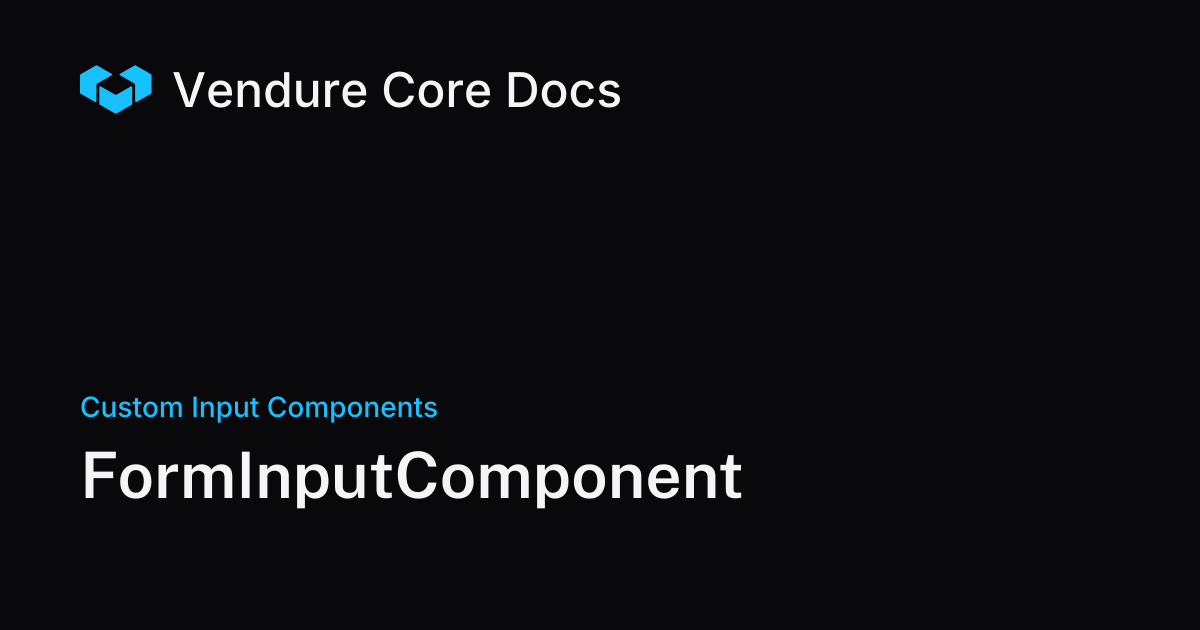 FormInputComponent | Vendure Docs