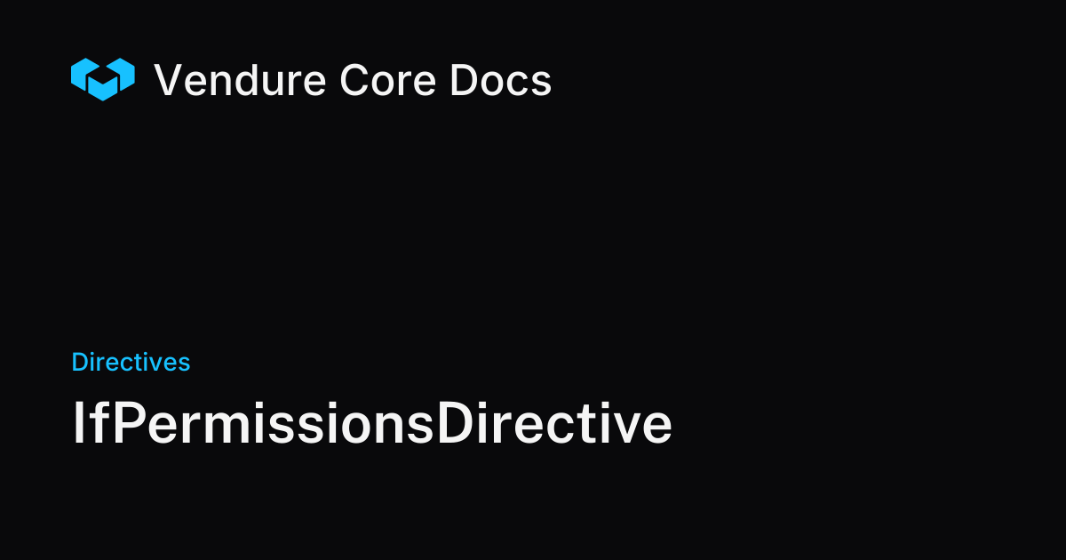 IfPermissionsDirective | Vendure Docs