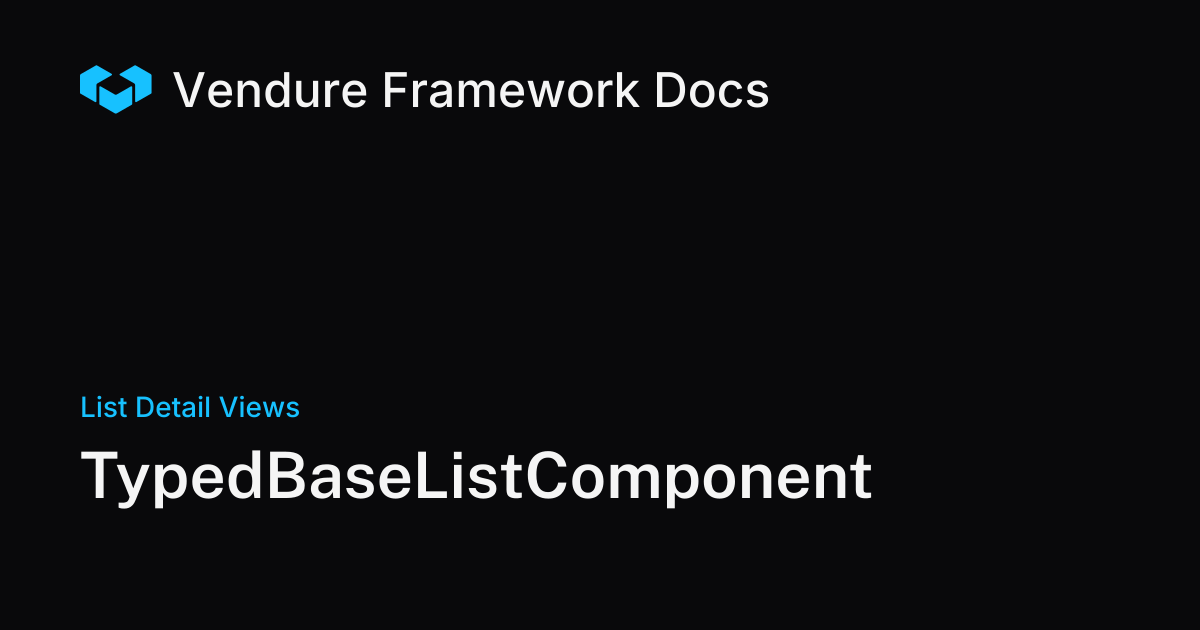 TypedBaseListComponent | Vendure Docs