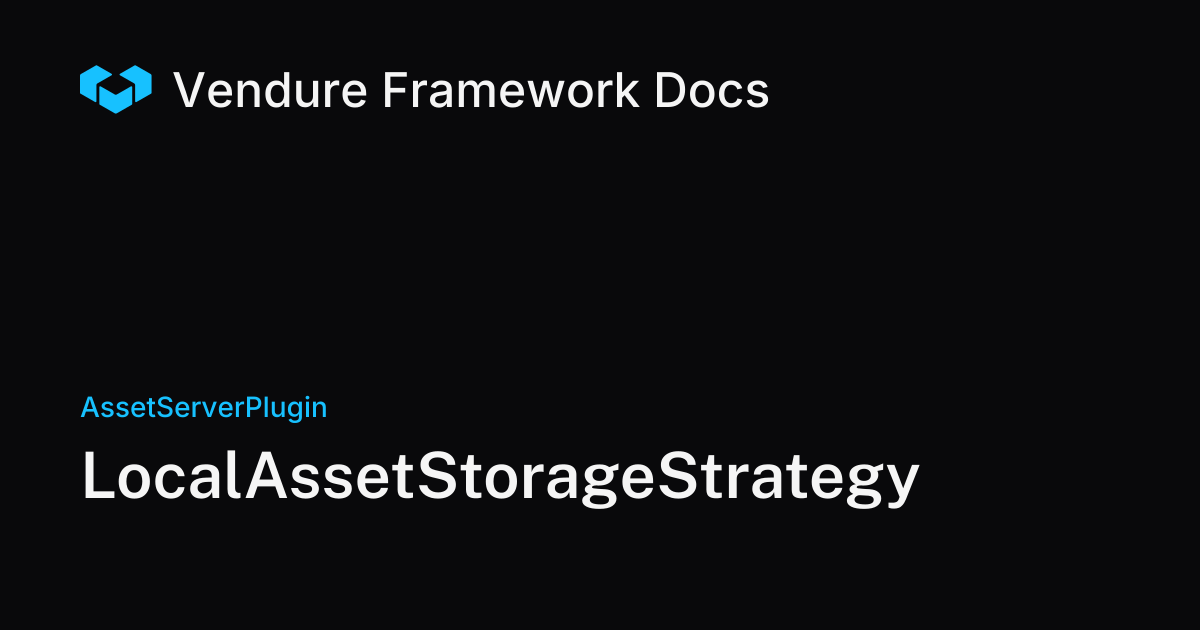 LocalAssetStorageStrategy | Vendure Docs