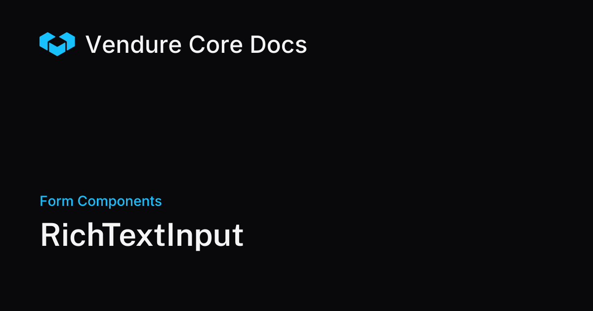 RichTextInput | Vendure Docs