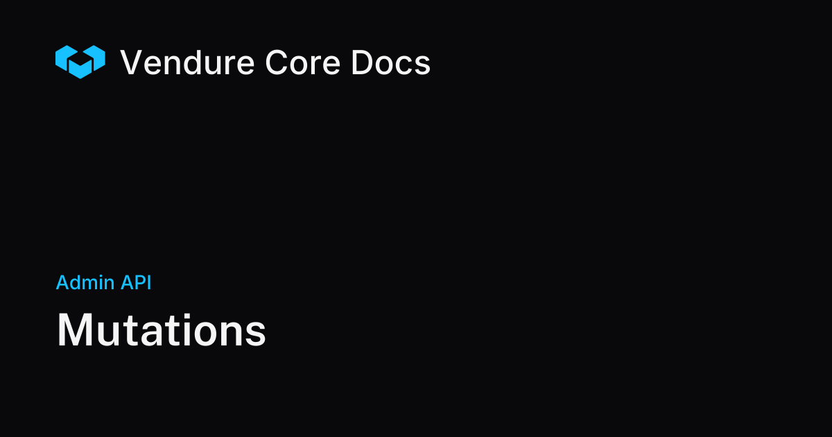 Mutations | Vendure Docs
