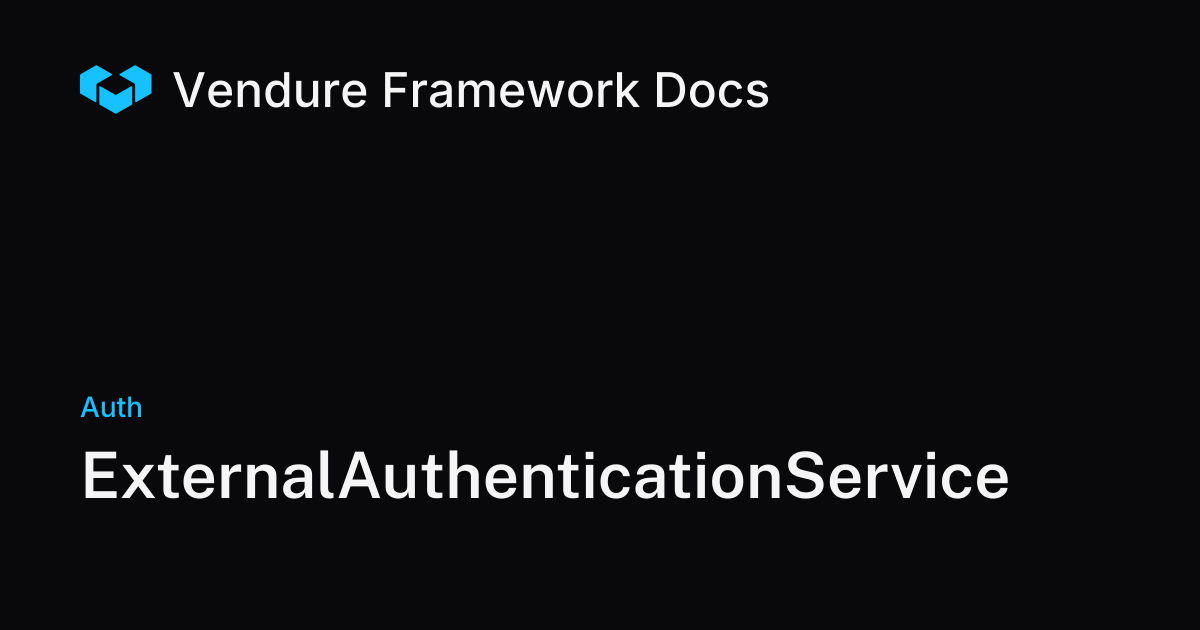 ExternalAuthenticationService | Vendure Docs