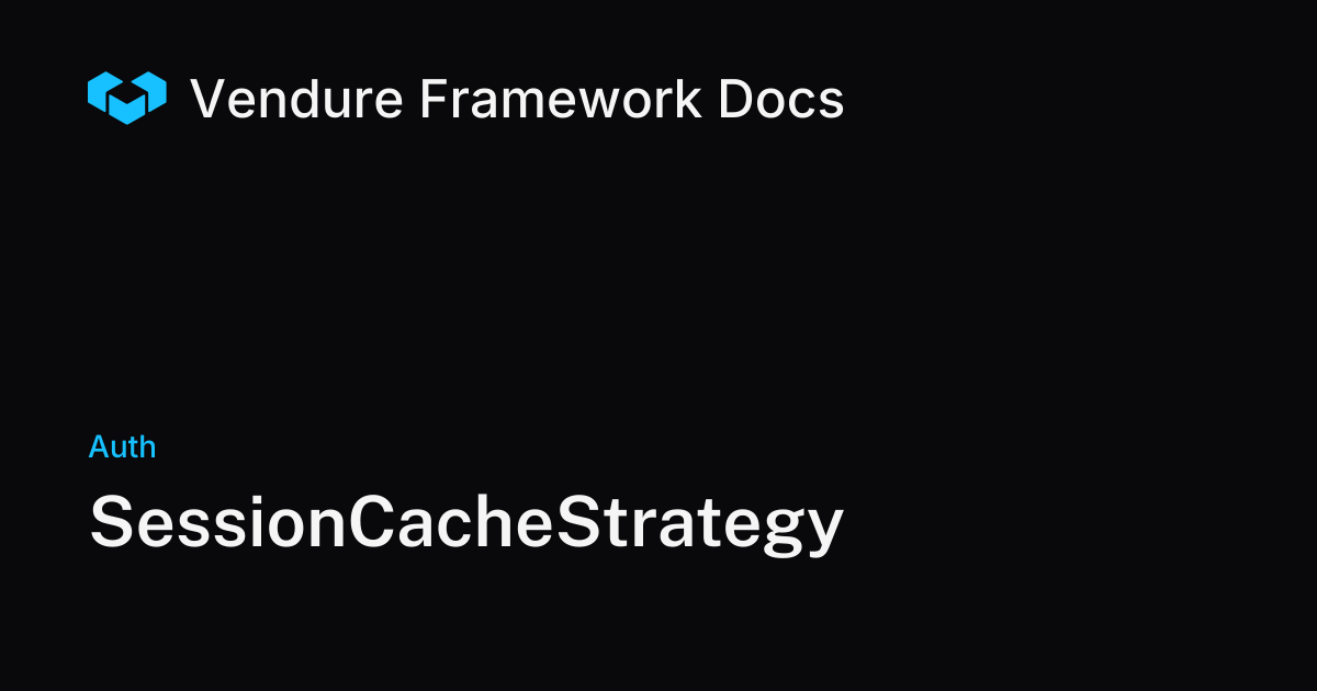 SessionCacheStrategy | Vendure Docs