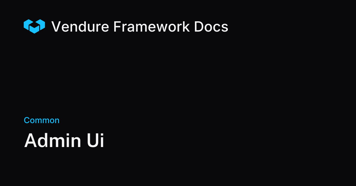 Admin Ui | Vendure Docs