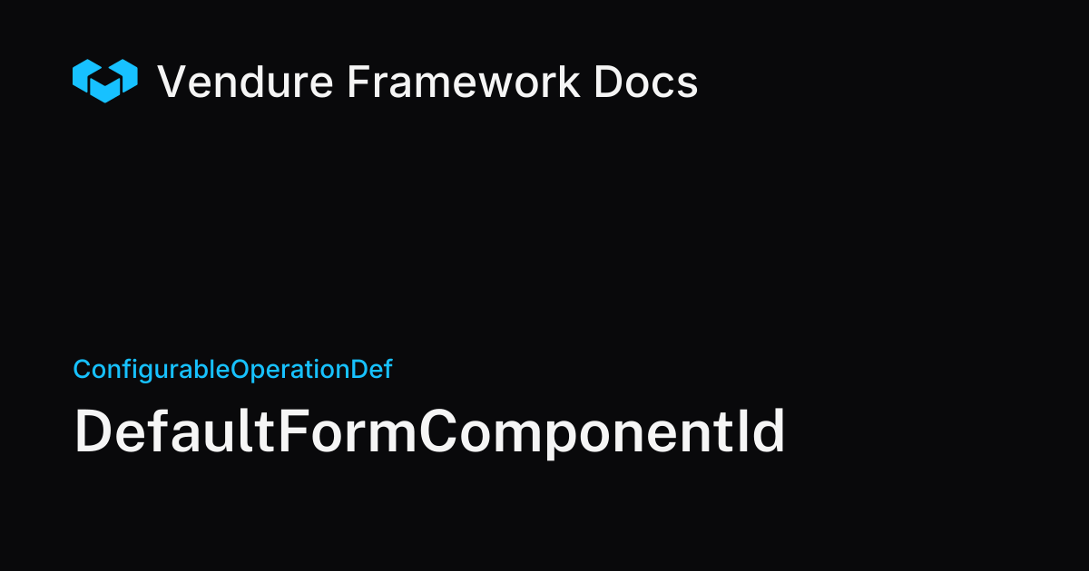 DefaultFormComponentId | Vendure Docs
