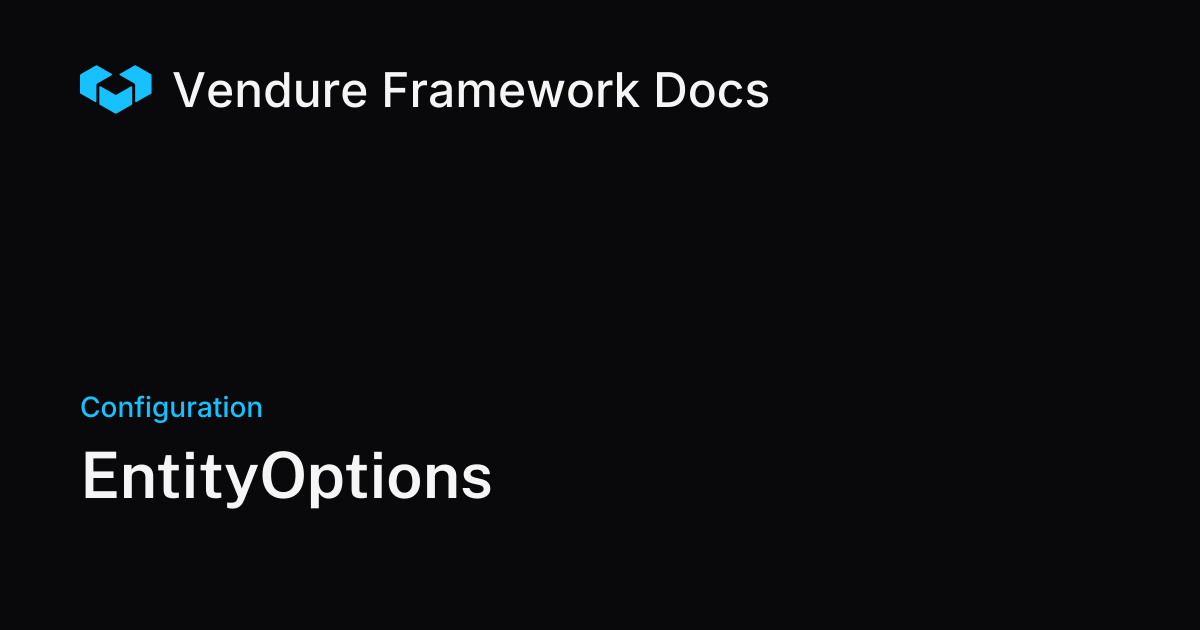 EntityOptions | Vendure Docs