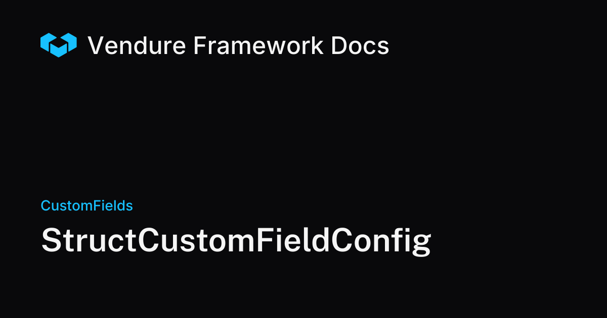 StructCustomFieldConfig | Vendure Docs