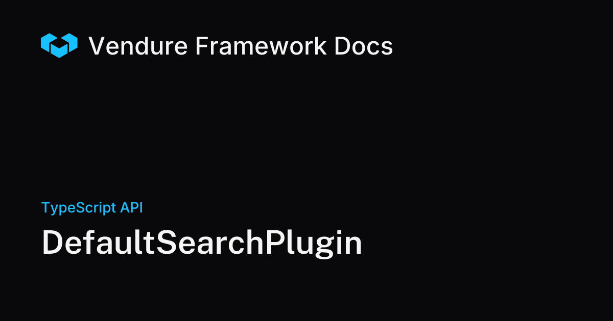 DefaultSearchPlugin | Vendure Docs
