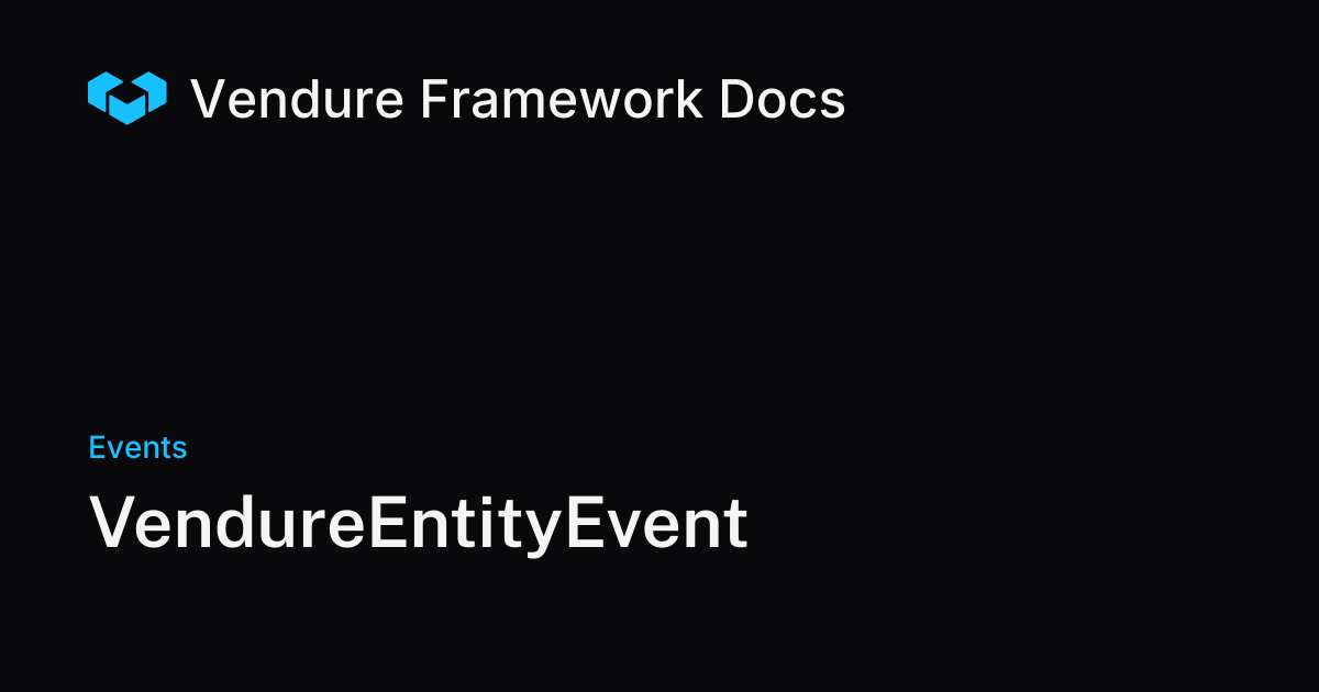 VendureEntityEvent | Vendure Docs