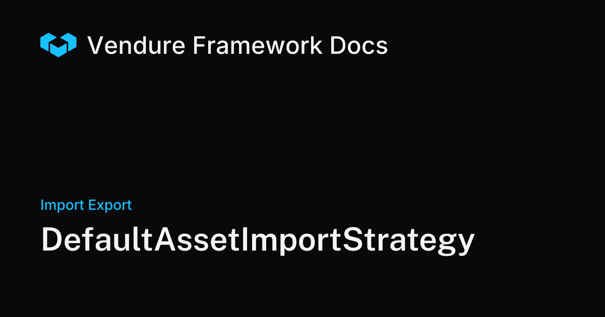 DefaultAssetImportStrategy | Vendure Docs