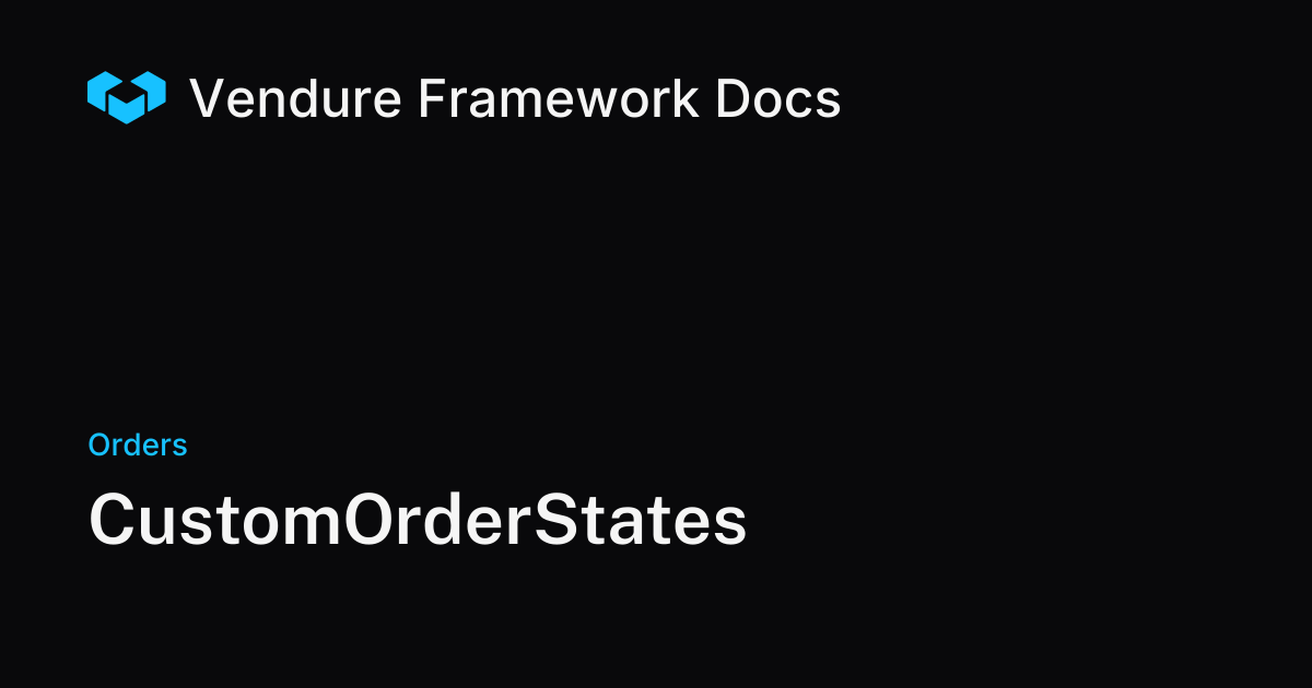 CustomOrderStates | Vendure Docs