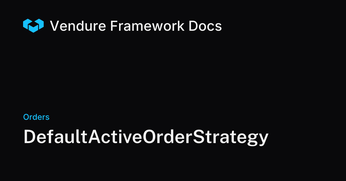 DefaultActiveOrderStrategy | Vendure Docs