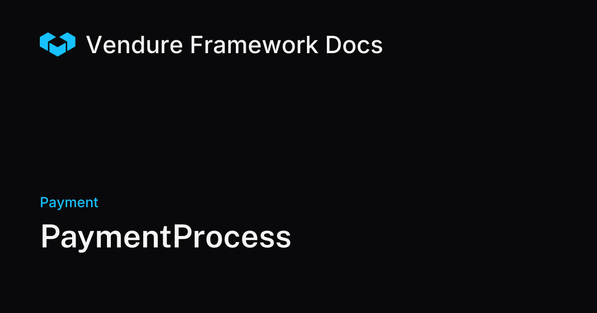 PaymentProcess | Vendure Docs