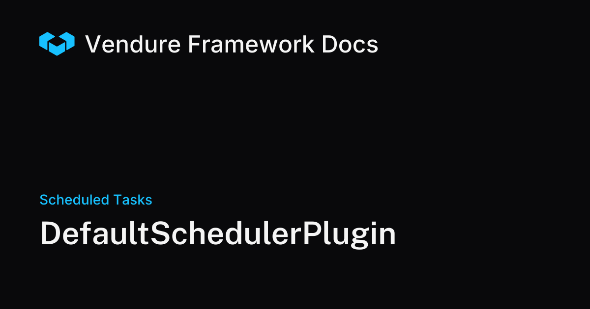 DefaultSchedulerPlugin | Vendure Docs