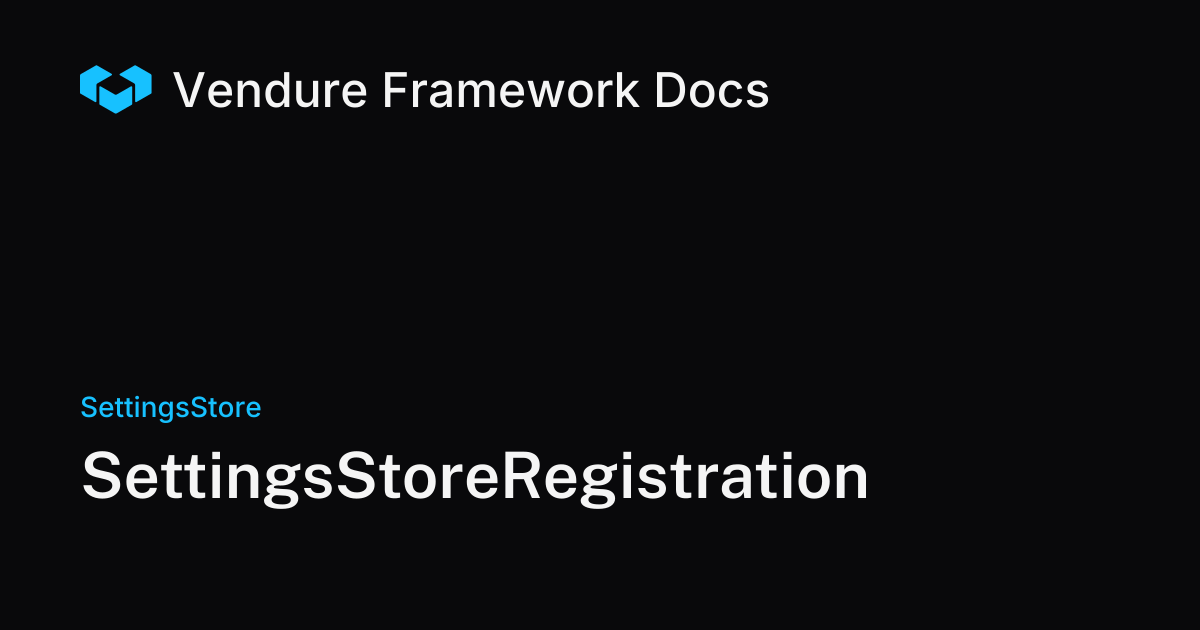 SettingsStoreRegistration | Vendure Docs