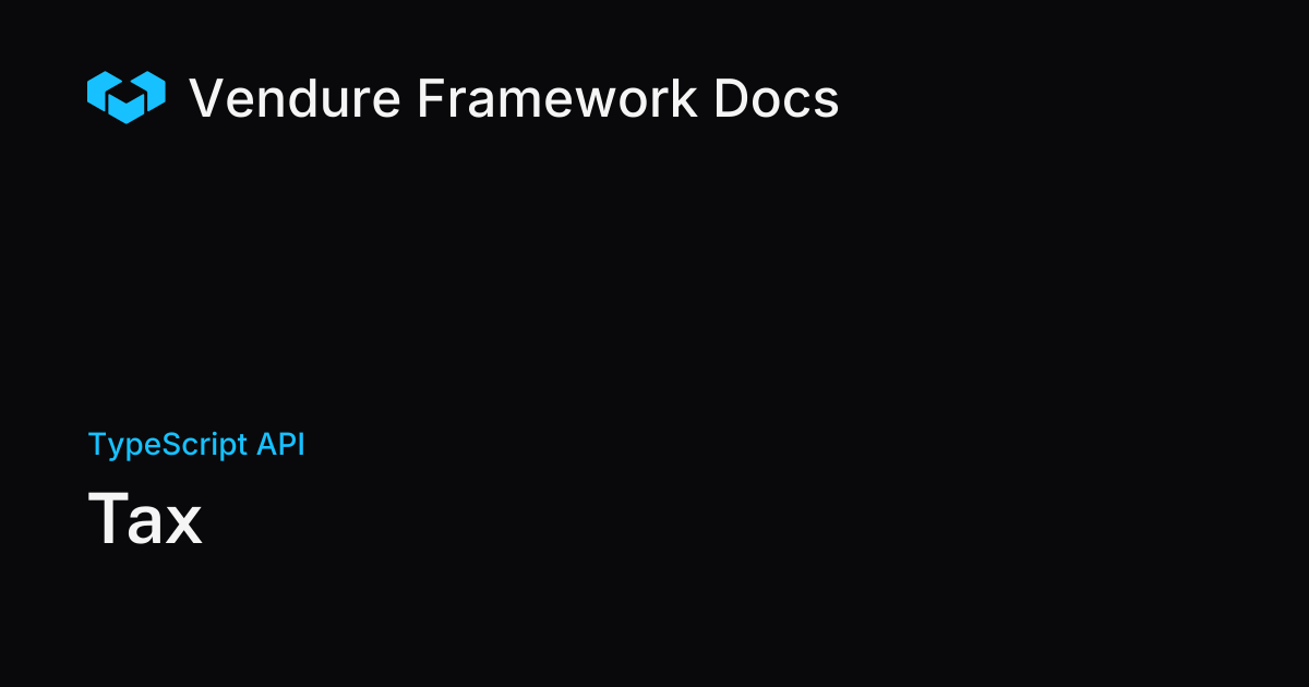 Tax | Vendure Docs