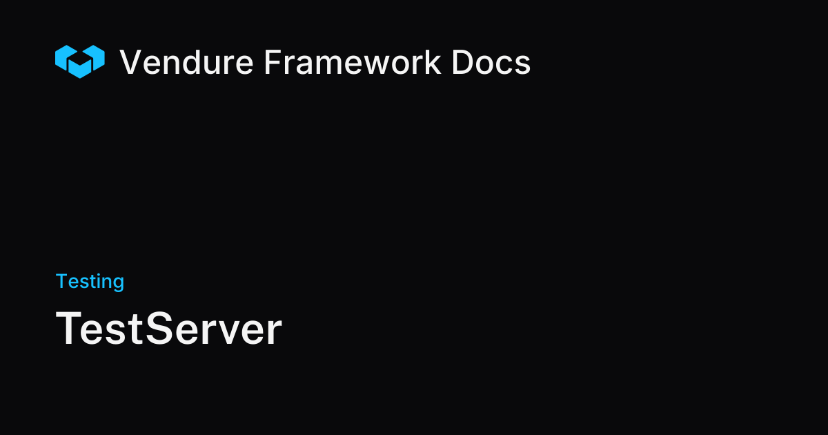 TestServer | Vendure Docs