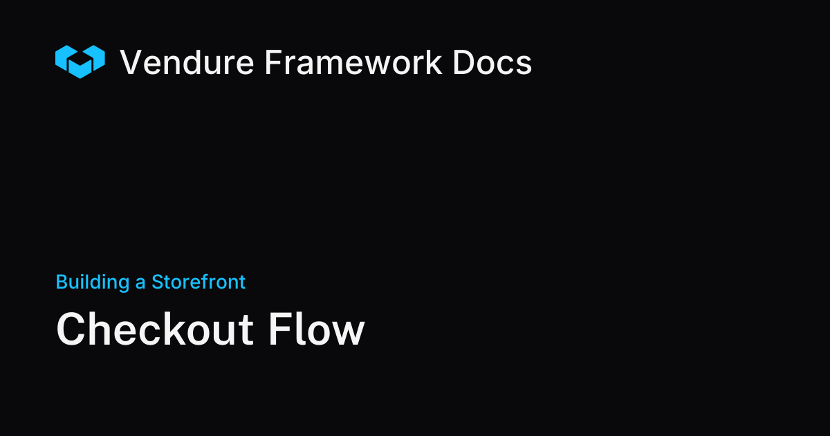 Storefront Checkout Flow with the Vendure Shop API | Vendure Docs