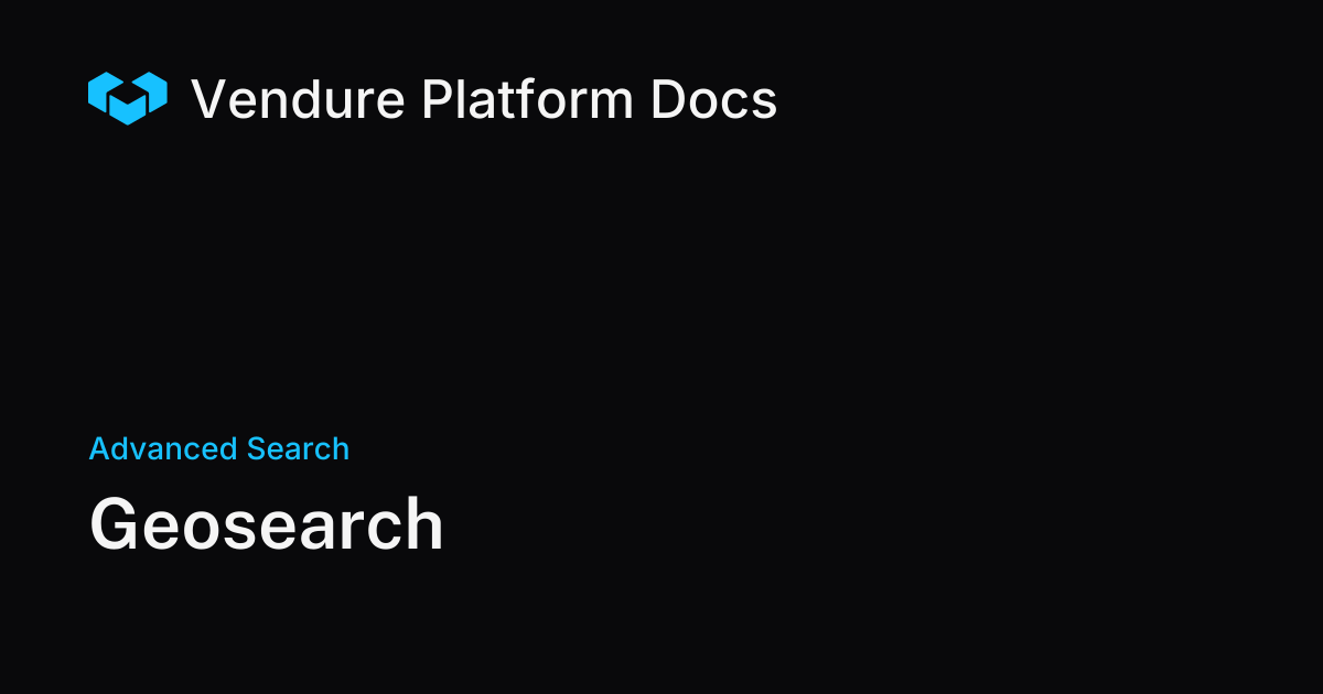 Geosearch | Vendure Docs