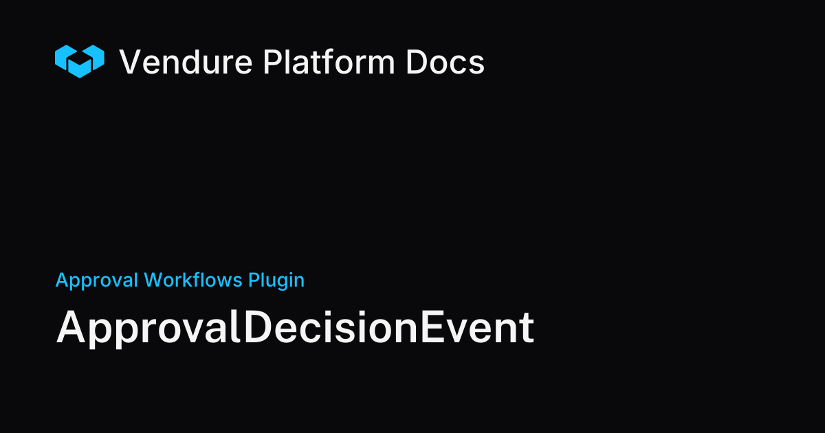 ApprovalDecisionEvent | Vendure Docs