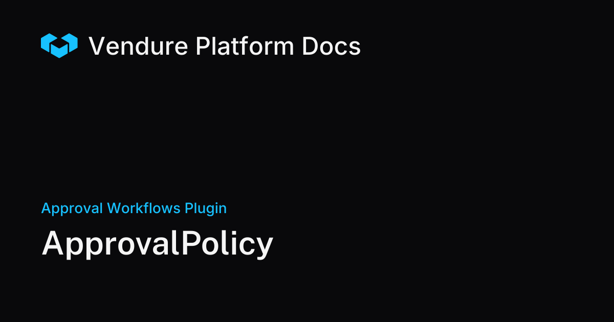 ApprovalPolicy | Vendure Docs