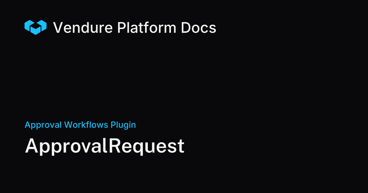 ApprovalRequest | Vendure Docs