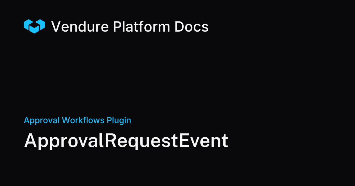 ApprovalRequestEvent | Vendure Docs