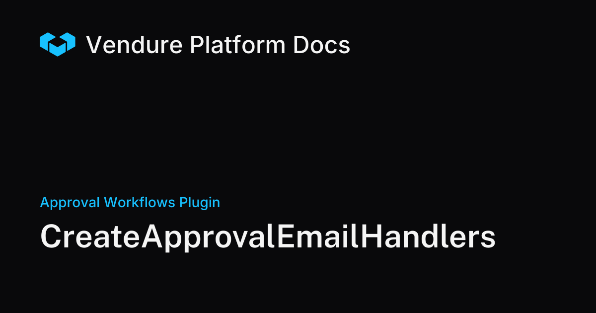 CreateApprovalEmailHandlers | Vendure Docs