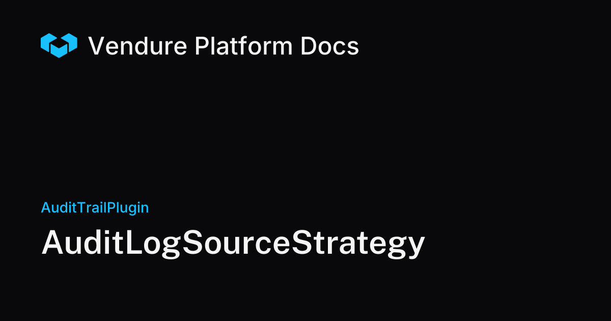 AuditLogSourceStrategy | Vendure Docs