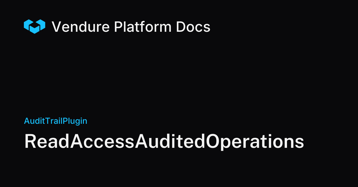 ReadAccessAuditedOperations | Vendure Docs