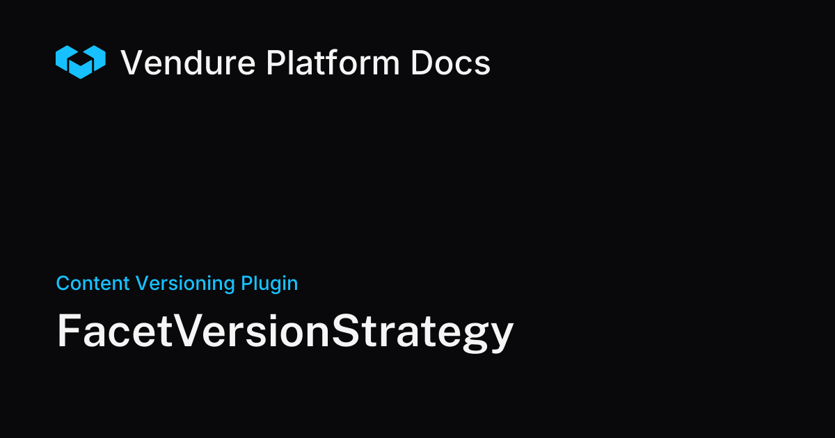 FacetVersionStrategy | Vendure Docs