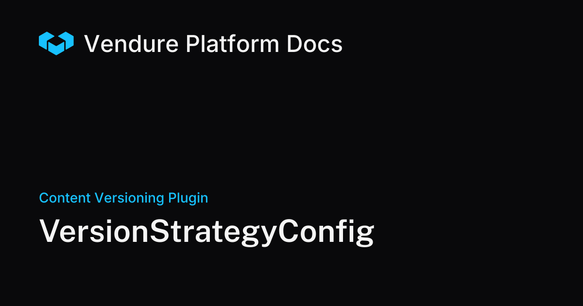 VersionStrategyConfig | Vendure Docs