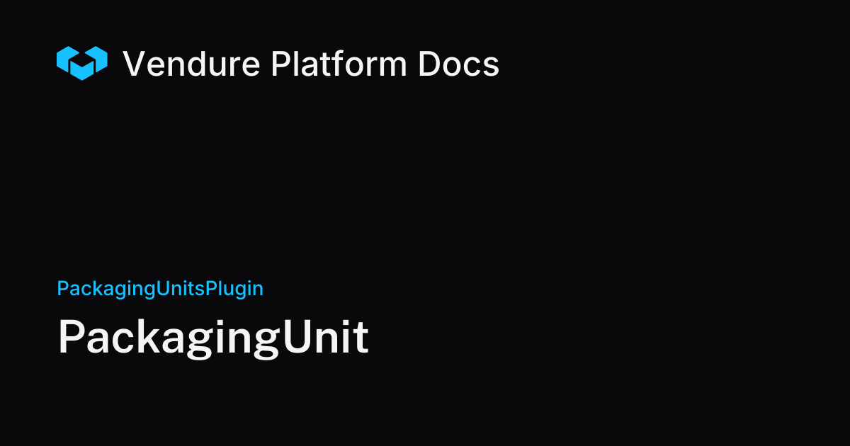 PackagingUnit | Vendure Docs