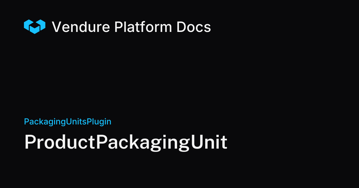 ProductPackagingUnit | Vendure Docs