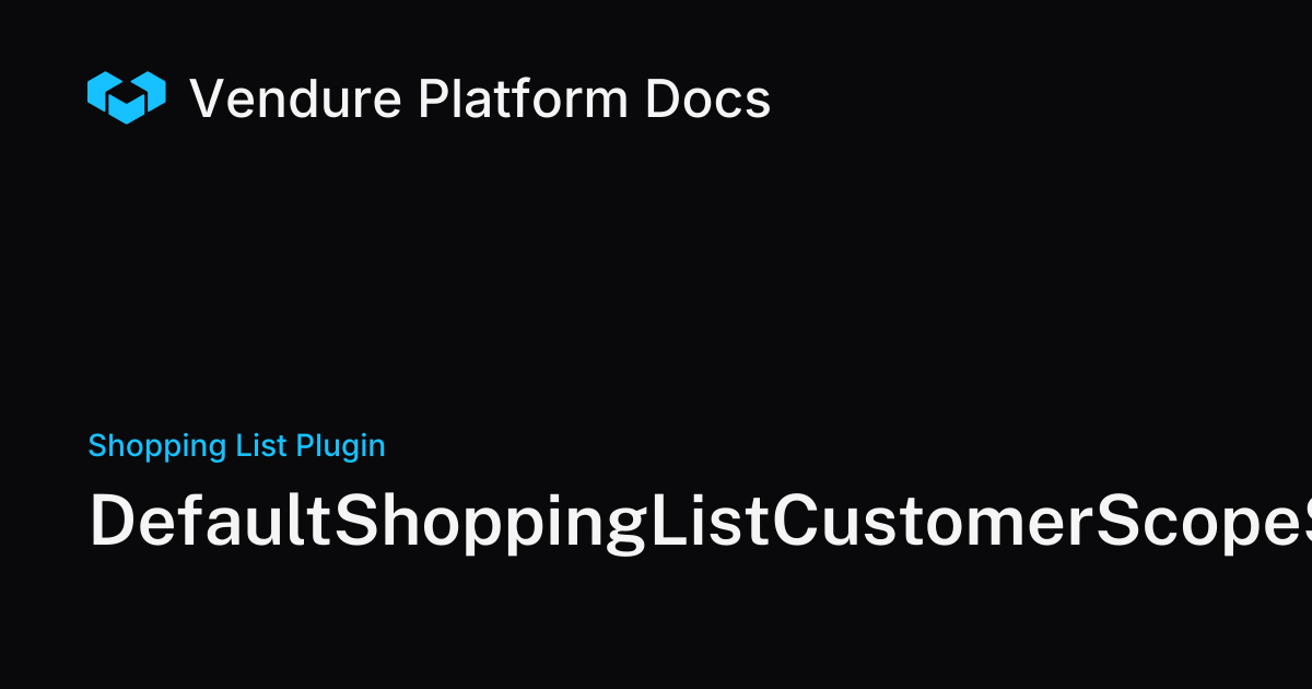 DefaultShoppingListCustomerScopeStrategy | Vendure Docs