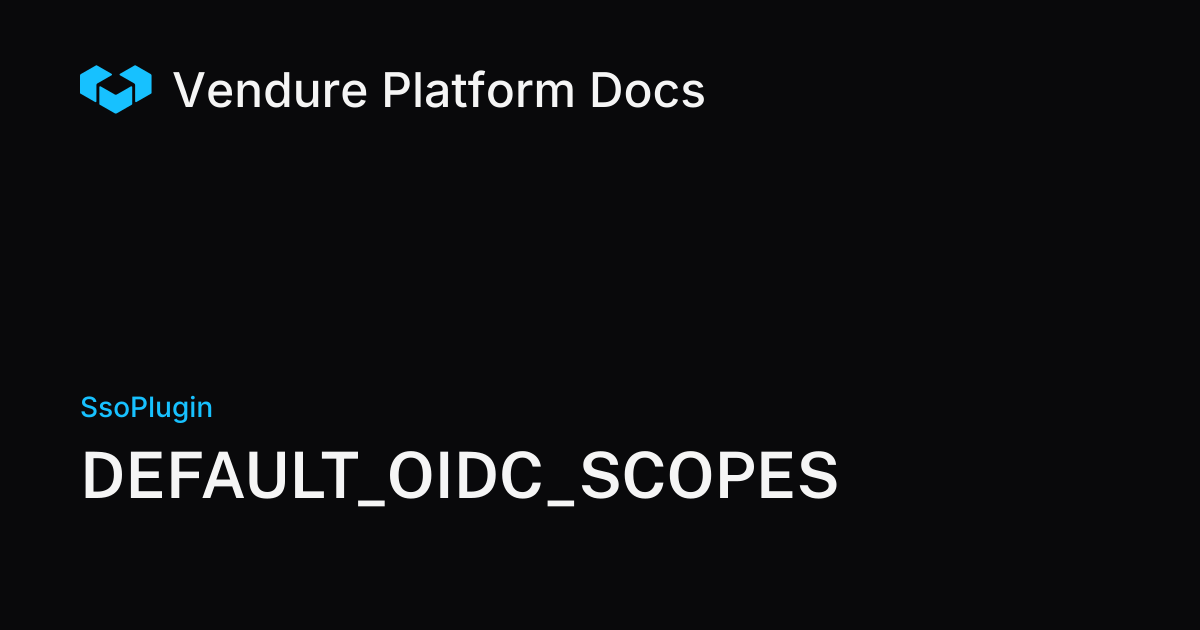 DEFAULT_OIDC_SCOPES | Vendure Docs