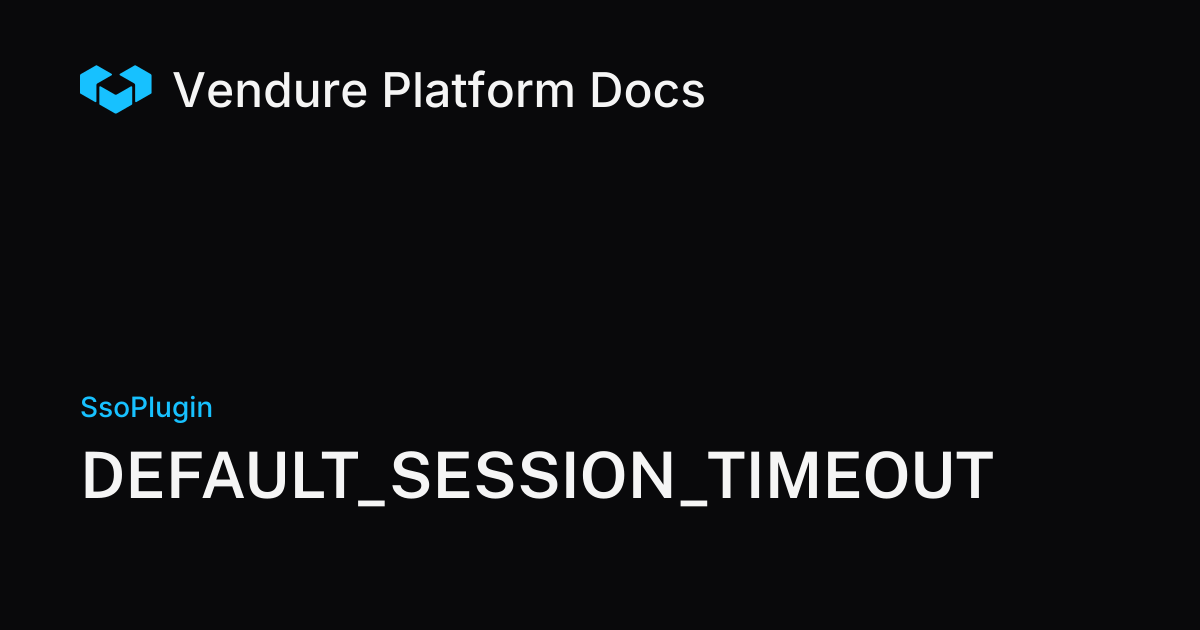 DEFAULT_SESSION_TIMEOUT | Vendure Docs