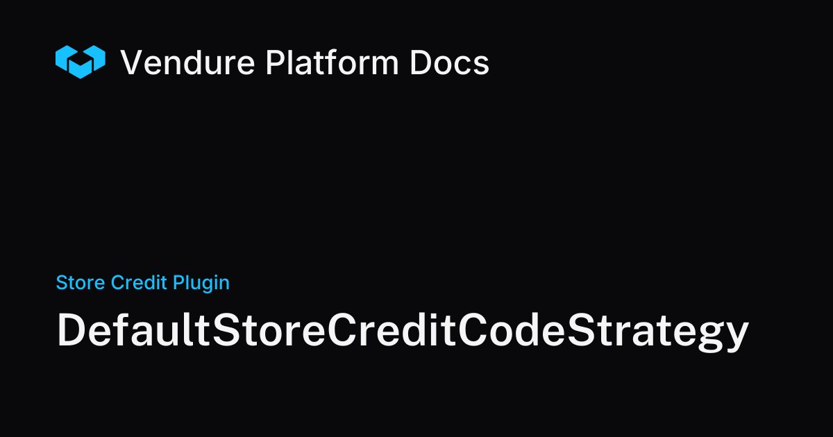 DefaultStoreCreditCodeStrategy | Vendure Docs