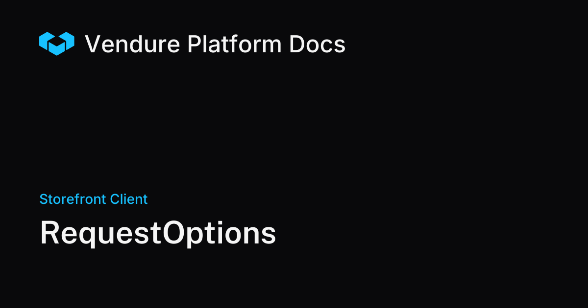 RequestOptions | Vendure Docs