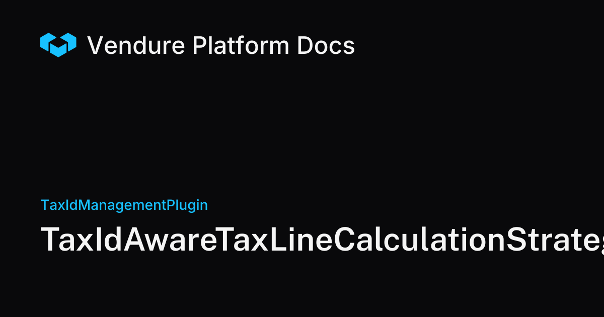 TaxIdAwareTaxLineCalculationStrategy | Vendure Docs