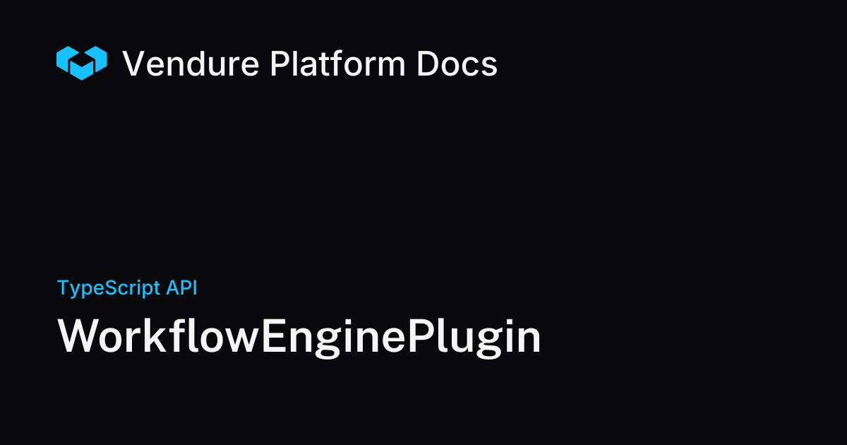 WorkflowEnginePlugin | Vendure Docs