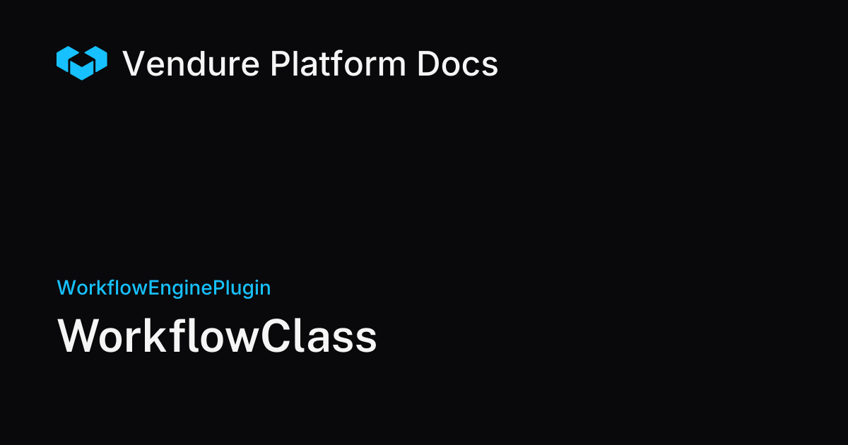 WorkflowClass | Vendure Docs