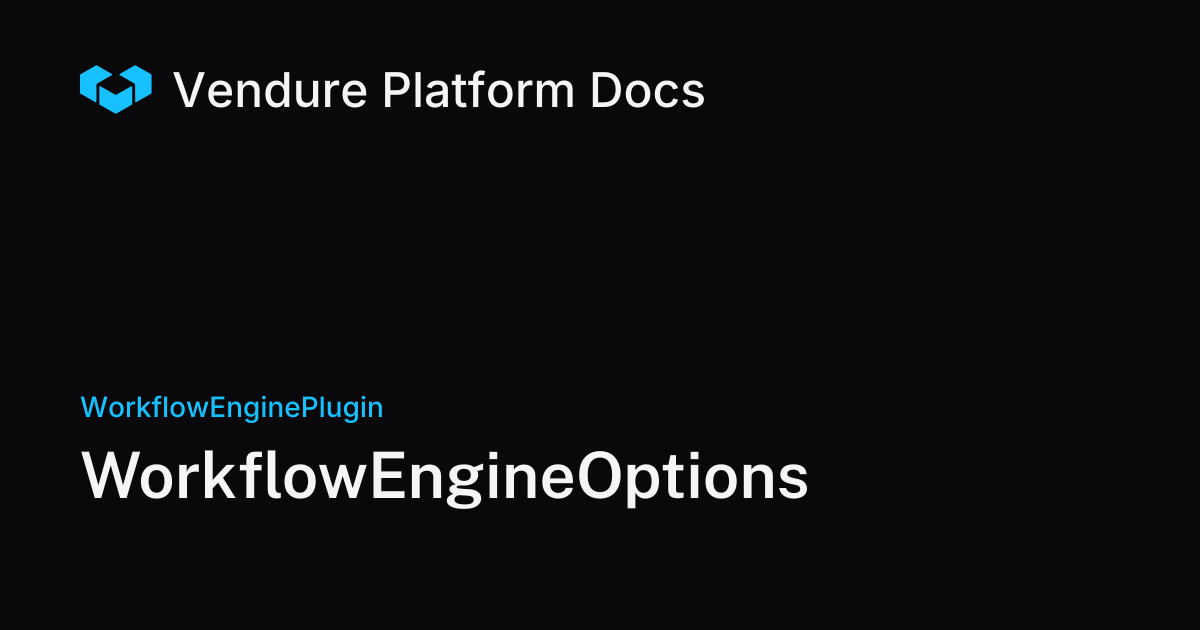 WorkflowEngineOptions | Vendure Docs